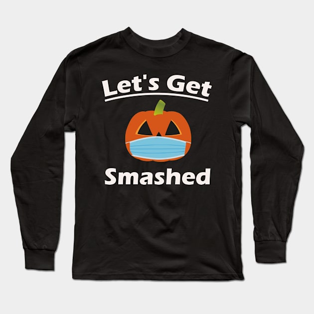 Lets Get Smashed Long Sleeve T-Shirt by kirayuwi